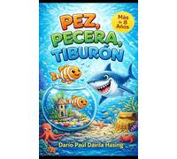 PEZ, PECERA, TIBURÓN: Una aventura inspiradora sobre crecer y vencer el miedo