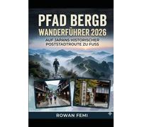 PFAD BERGB WANDERFÜHRER 2026: AUF JAPANS HISTORISCHER POSTSTADTROUTE ZU FUSS