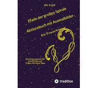 Pfade der großen Spirale Aktionsbuch mit Ausmalbilder für Erwachsene: Vom Ursprung zum Ziel durch Malen und Fragen. Mit vielen Tipps