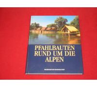 Pfahlbauten rund um die Alpen. hrsg. von Helmut Schlichtherle in Verbindung mit der Kommission für Unterwasserarchäologie beim Verband der Landesarchäologen in der Bundesrepublik Deutschland. Mit Beitr. von Alessandra Aspes ... [Übers. aus dem Ital. und Franz.: Petra Schweizer ; Michael Strobel], [Archäologie in Deutschland / Sonderheft] Archäologie in Deutschland, Sonderheft ; 1997