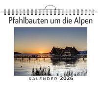 Pfahlbauten um die Alpen: (Wandkalender 2026, Kalender DIN A4 quer, Monatskalender im Querformat mit Kalendarium, das perfekte Geschenk)
