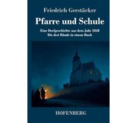 Pfarre und Schule: Eine Dorfgeschichte aus dem Jahr 1848 Die drei Bände in einem Buch