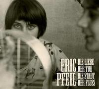 Pfeil,Eric - Die Liebe,der Tod,die Stadt,der Fluss [Vinilo]