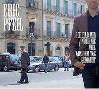Pfeil,Eric - Ich Hab Mir Noch Nie Viel aus dem Tag Gemacht