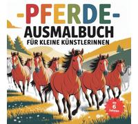 Pferde Ausmalbuch für kleine Künstlerinnen: 25 Pferde Ausmalbilder für Kinder