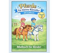 Pferde Band 2: Begleite dein Pony durch einen ganzen Tag auf dem Reiterhof. Malbuch für Kinder ab 5 Jahren (Pferde für kleine Künstler)