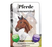 Pferde Kreuzworträtsel: Kreuzworträtsel mit leicht lesbarer Schrift über Pferde, Reiten, Bauern und mehr | 6x9 Zoll, 120 Seiten | über 50 Rätsel … Geschenk für Urlaub, Ferien und Entspannung
