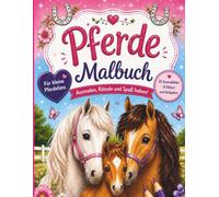Pferde Mal- und Rätselbuch: 35 Ausmalbilder und 15 spannende Rätsel für kleine Pferdefans