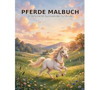 Pferde Malbuch ab 6 Jahren: 30 wunderschöne Pferde zum Ausmalen - Für Mädchen und Jungen die Pferde lieben