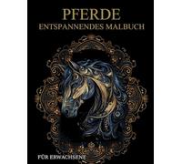 Pferde Malbuch Für Erwachsene: Pferde-Muster ab 10 Jahren - Geschenk für Mädchen, Teenager und Erwachsene zum Ausmalen - Stressabbau & Entspannung