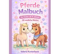 Pferde Malbuch für Kinder ab 4 Jahren: 30 niedliche Pferde & Pony Motive zum Ausmalen - Einfaches Ausmalbuch für Mädchen & Jungen - Perfekt als ... Tiere - Malbücher für Kinder ab 4 Jahren)
