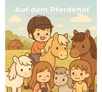 Pferde Malbuch für Kinder ab 4 Jahren - Pony & Pferde Motive zum Ausmalen: Pferdehof Abenteuer Malbuch für Mädchen & Jungen