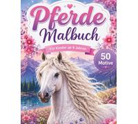 Pferde Malbuch für Kinder ab 8 Jahren: 50 wunderschöne Pferde-Motive zum Ausmalen | Pferde, Fohlen, Reiterinnen & Naturlandschaften | Einseitig bedruckt