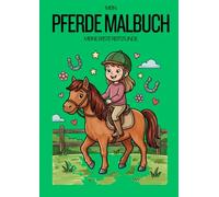 Pferde Malbuch für Kinder ab 8 Jahren Meine erste Reitstunde: Interaktives Journal für die erste Reitstunde, Lieblingsmomente und kreative Ausmalideen (Mein Pferde Malbuch)
