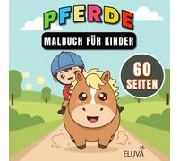 Pferde Malbuch Für Kinder: Ausmalspaß mit liebevollen Pferdemotiven Kreative Vorlagen für Mädchen und Jungen Einfache Bilder für Kinder im Alter von 5 bis 12 Jahren