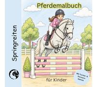 Pferde-Malbuch für Kinder: Springreiten I 43 Ausmalbilder I für Kinder ab 7 Jahren: Fördert Kreativität & Konzentration - Perfekt für kleine Pferdeliebhaber