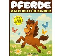 Pferde - Malbuch für Kinder von 4 bis 8 Jahren: Über 50 einfache und liebevoll gestaltete Ausmalbilder mit fröhlichen Pferden