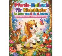 Pferde-Malbuch für Kleinkinder im Alter von 2 bis 4 Jahren: Über 50 einfache und niedliche Pferde & Ponys • Große Ausmalbilder mit dicken Linien • ... Kreativität, Konzentration und Feinmotorik