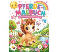 Pferde-Malbuch für Mädchen im Alter von 2 bis 4 Jahren: Große, einfache Ausmalbilder mit süßen Pferden, Ponys und Fohlen • Dicke Linien für kleine ... Kreativität, Feinmotorik und Konzentration