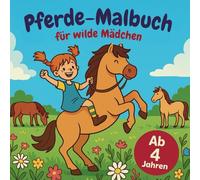 Pferde-Malbuch für wilde Mädchen ab 4 Jahren - 50 liebevolle Ausmalbilder mit Ponys, Reitspaß & Pferdeabenteuern auf dem Reiterhof