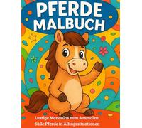Pferde Malbuch: Lustige Mandalas zum Ausmalen: Süße Pferde in Alltagssituationen - Ausmalspaß für Kinder (Mandalabücher für Kinder)