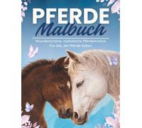 Pferde Malbuch - Wunderschöne, realistische Pferdemotive | Ausmalbuch für Mädchen & Teenager: ab 8, 10 & 12 Jahren sowie Erwachsene - Detaillierte Zeichnungen zum Entspannen & Träumen