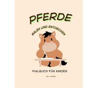 Pferde malen und entdecken: Malbuch für Kinder ab 4 Jahren