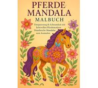 Pferde Mandala Malbuch für Erwachsene & Jugendliche: Entspannung & Achtsamkeit mit liebevollen Pferdemotiven · Detailreiche Mandalas zum Ausmalen und entspannen
