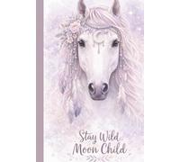 Pferde Notizbuch - Frei & Stark | Stay Wild Moon Child | Sanfte Gedanken für Pferdefreunde und Reiterinnen: Pferde Notizbuch als liebevolles Geschenk ... - DIN A5 mit 100 linierten Seiten
