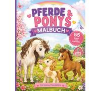 Pferde&Ponys Malbuch: 55 zauberhafte Motive zum Ausmalen | Süße Pferde, Ponys und Fohlen | Malspaß für Kinder ab 4 Jahren