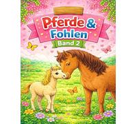 Pferde und Fohlen - Band 2 (Pferdemomente zum Ausmalen)