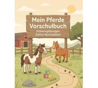Pferde Vorschulbuch ab 4 Jahren: Spielerisch lernen mit Pferden, Ponys und Reiterhöfen - Ausmalen, Rätsel und Nachspuren zur Förderung von Konzentration und Feinmotorik