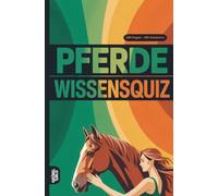 Pferde Wissensquiz: 100 Quizfragen über Pferde | Rätsel- und Ratespiel