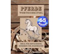 Pferde Wortsuchrätsel: 55 Wortsuchrätsel über Pferde, Pferderassen, Haltung, Pflege und rund um das Pferde Leben - Gut leserlich in DIN A4 mit über ... - Geschenk für Pferde- und Tierliebhaber