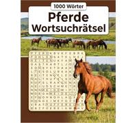 Pferde Wortsuchrätsel: pannende Suchrätsel rund um Pferde für Kinder, Jugendliche und Erwachsene
