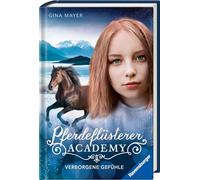 Pferdeflüsterer-Academy, Band 11: Verborgene Gefühle (Pferdebuch ab 10 Jahre von Bestseller-Autorin Gina Mayer)