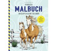Pferdeglück Malbuch / Im Galopp in die Welt der Farben: Über 50 schöne Pferdemotive für Kinder & Erwachsene (Tier Malbücher)