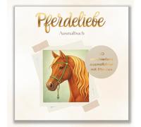 Pferdeliebe - Im Einklang mit mir: 50 detailreiche Pferdemotive für Entspannung, Achtsamkeit und Stressabbau - für Erwachsene und Jugendliche