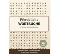 Pferdeliebe Wortsuche: 75 Rätsel im Großdruck für Reiter und Pferdefreunde (15 Themen-Kapitel mit vollständigem Lösungsteil)
