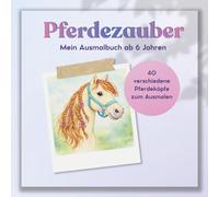 Pferdezauber - Das große Pferde-Malbuch: 40 verschiedene Pferdeköpfe zum Ausmalen - gestalte Mähne, Fell & Zubehör! Kreatives Ausmalbuch für Kinder ab 6 Jahren