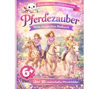 Pferdezauber - Mein magisches Malbuch: Tauche ein in eine liebevolle und fantasievolle Welt voller Pferde, Freundschaft und kleiner Abenteuer! (Nur für Mädchen - Kreativ & Glücklich)