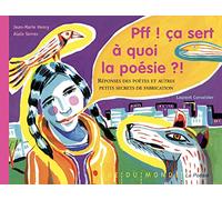 Pff ! ça sert à quoi la poésie ?!: Réponses des poètes et autres petits secrets de fabrication