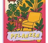 Pflanzen Ausmalbuch für Erwachsene | 30 gemütliche Pflanzenszenen zum Entspannen | Zimmerpflanzen & Cozy Me-Time zum Ausmalen