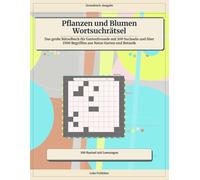 Pflanzen und Blumen Wortsuchrätsel: Das große Rätselbuch für Gartenfreunde mit 100 Suchseln und über 1500 Begriffen aus Natur Garten und Botanik