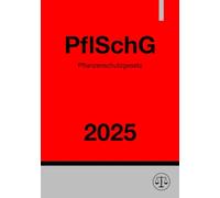 Pflanzenschutzgesetz - PflSchG 2025: Gesetz zum Schutz der Kulturpflanzen