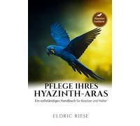 PFLEGE IHRES HYAZINTH-ARAS: Ein vollständiges Handbuch für Besitzer und Halter