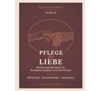 PFLEGE & LIEBE: Das Beziehungs-Workbook für Krankenschwestern und ihre Partner. Schichtdienst, Erschöpfung, gemeinsame Zukunft - wenn die Klinik mit nach Hause kommt