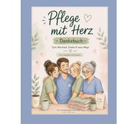 Pflege mit Herz: Ein liebevolles Dankebuch für Pflegekräfte im Krankenhaus, Pflegeheim & ambulanten Dienst - zum Ausfüllen, Ausmalen, Fotos einkleben, Erinnerungen schaffen
