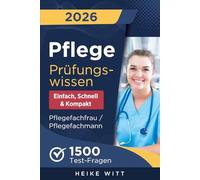 Pflege Prüfungswissen - einfach, schnell & kompakt: 1500 Test-Fragen zur optimalen Vorbereitung | Selbstsicher die Ausbildung Pflegefachfrau / Pflegefachmann meistern