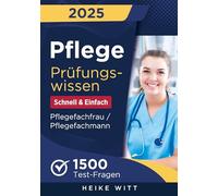 Pflege Prüfungswissen - Schnell & Einfach: 1500 Test-Fragen zur optimalen Vorbereitung | Selbstsicher die Ausbildung Pflegefachfrau / Pflegefachmann meistern